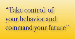 control of your behavior and command your future by using