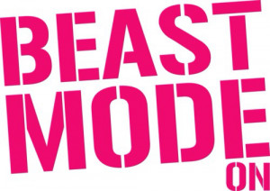 ... ahead. Be a beast with your workouts and turn that beast mode on
