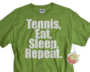 tennis t shirt eat sleep tennis rep eat tshirt funny sports tee shirt ...