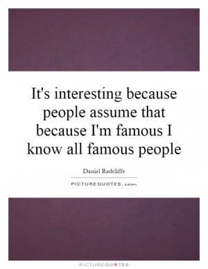 ... Famous I Know All Famous People Quote | Picture Quotes & Sayings