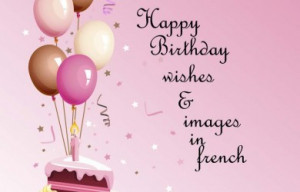 ... Messages And Happy Birthday Greetings Happy Birthday Wishes In French