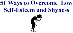Pay for 51 Ways to Overcome Shyness and Low Self-Esteem