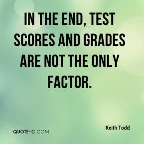 Keith Todd - In the end, test scores and grades are not the only ...