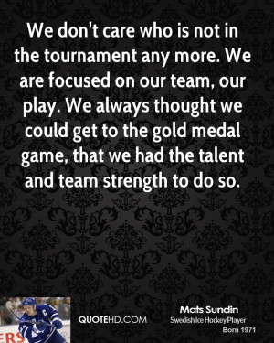 We don't care who is not in the tournament any more. We are focused on ...