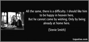All the same, there is a difficulty. I should like him to be happy in ...