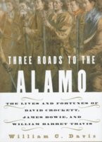 ... to the Alamo: The Saga of Davey Crockett, Jim Bowie, & William Travis