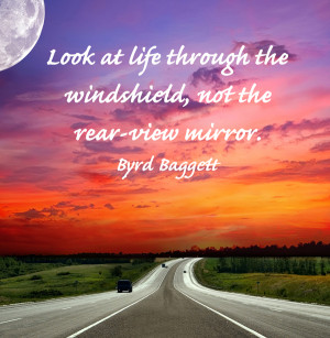 ... look-at-life-through-the-windshield-not-the-rear-view-mirror