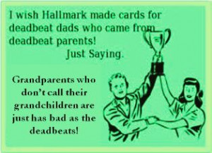 Dead Beat Dad Quotes, Bad Grandparent Quotes, Bad Dad Quotes, Deadbeat ...