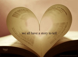 We all have a story to tell.