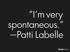 patti labelle quotes i m very spontaneous patti labelle