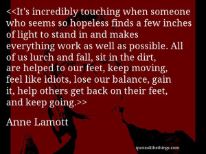 Anne Lamott - quote-It’s incredibly touching when someone who seems ...