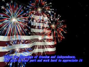 Enjoy The Blessings Of Freedom And Independence, But Also Do Your Part ...