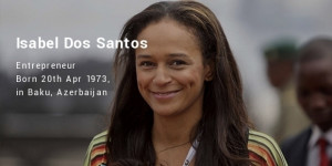 Isabel Dos Santos Story - Bio, Facts, Networth, Family, Auto, Home ...