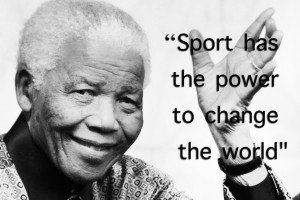 Nelson Mandela Sport has the power to change the world