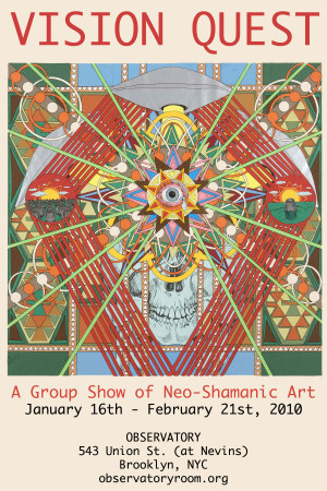 ... VISION QUEST , a group show of neo-shamanic art, up through February