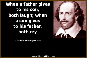 When a father gives to his son, both laugh; when a son gives to his ...