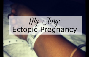 My Story: Ectopic Pregnancy