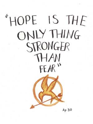 Life quotes hope is stronger than fear the hunger games