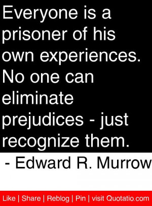 ... prejudices just recognize them edward r murrow # quotes # quotations