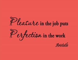 ... In the Job Puts Perfection in the Work-Aristotle | Inspirational Words