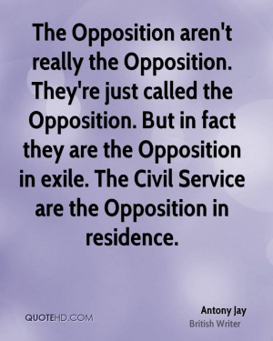 ... in exile. The Civil Service are the Opposition in residence