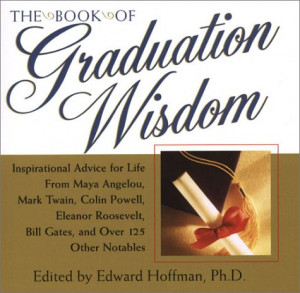 The Book of Graduation Wisdom: Advice for Life From Maya Angelou, Mark ...