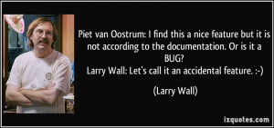 ... BUG? Larry Wall: Let's call it an accidental feature. :-) - Larry Wall