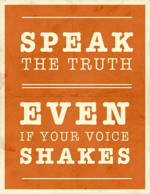 Inspirational Quote Speak the Truth Even If Your Voice Shakes Print ...