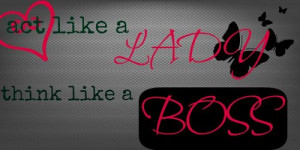 Act Like A Lady Think Like A