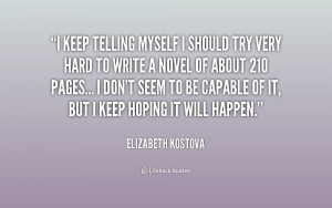 quote-Elizabeth-Kostova-i-keep-telling-myself-i-should-try-192129.png