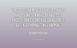 quote-Elizabeth-Kostova-i-keep-telling-myself-i-should-try-192129.png