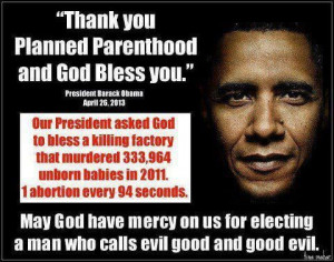 God Bless You Planned Parenthood ~ Obama Hates Hands that Shed ...