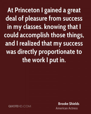 At Princeton I gained a great deal of pleasure from success in my ...