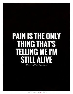 ... That's Telling Me I'm Still Alive Quote | Picture Quotes & Sayings