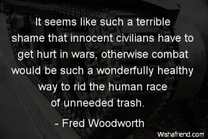 war-It seems like such a terrible shame that innocent civilians have ...