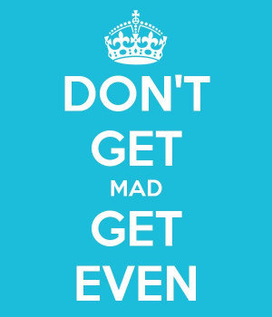 Don't get MAD, get EVEN!