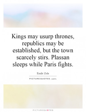 Kings may usurp thrones, republics may be established, but the town ...