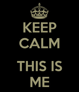 KEEP CALM THIS IS ME