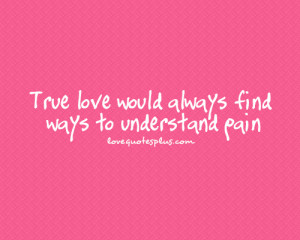 » Picture Quotes » True Love » True love would always find ways ...