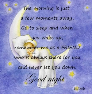 ... You wake up,remember me as a Friend Who Is always there for You and