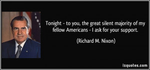 Tonight - to you, the great silent majority of my fellow Americans - I ...
