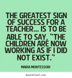 Teaching Quotes ~ Success quotes - The greatest sign of success ...