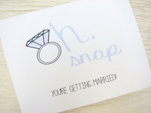 Congratulations card. Engagement Card. Oh snap! You're getting married ...