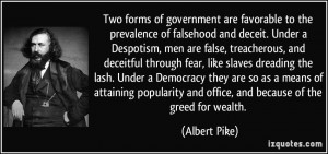 Two forms of government are favorable to the prevalence of falsehood ...