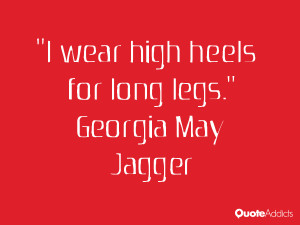georgia may jagger quotes i wear high heels for long legs georgia may ...
