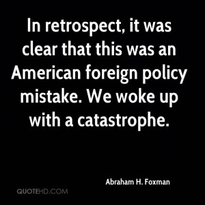 In retrospect, it was clear that this was an American foreign policy ...