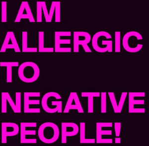 Im allergic to negative people