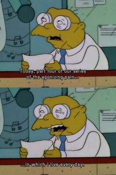 ... just want to give up. | 32 Signs You're The Hans Moleman Of Your Group