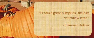 Pumpkin Quotes: Produce Great Pumpkins