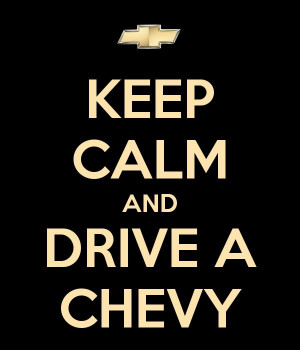 KEEP CALM AND DRIVE A CHEVY #carmemes #carquotes #chevy